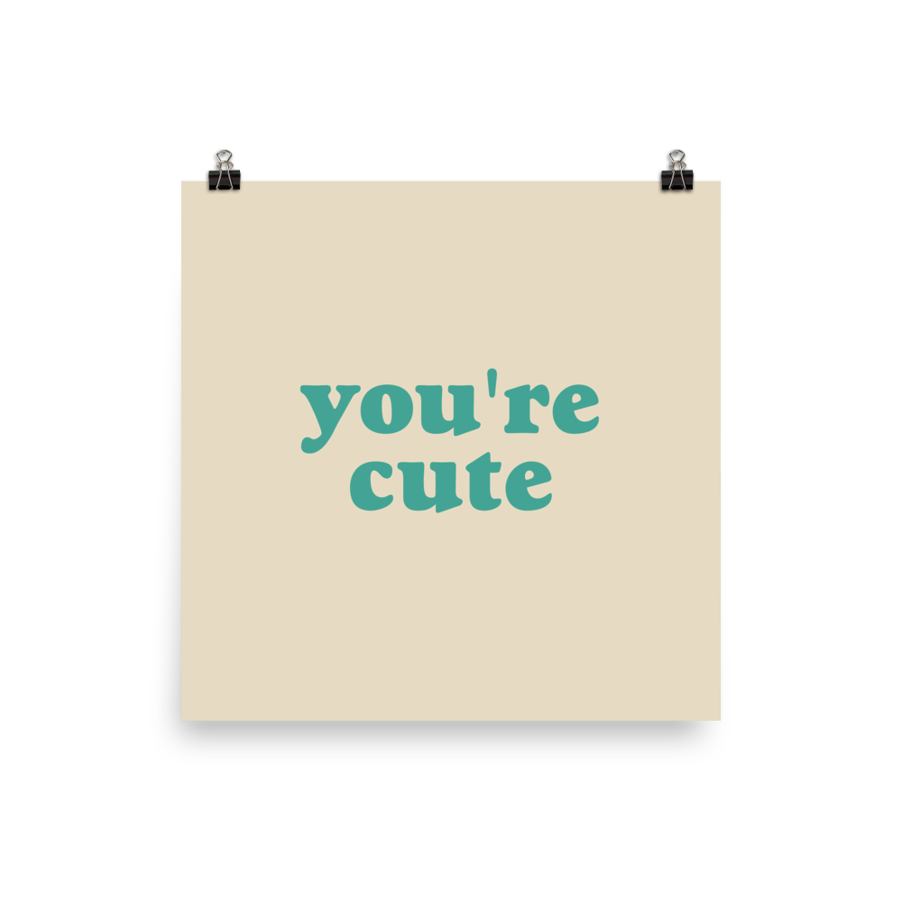 YOU'RE CUTE wall art (unframed)